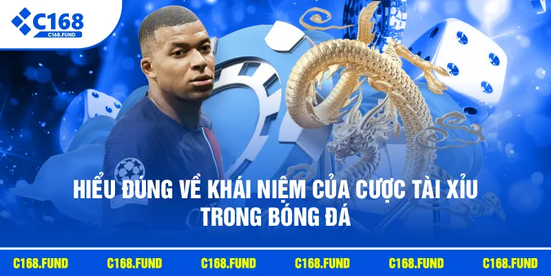 Hiểu đúng về khái niệm của cược Tài Xỉu trong bóng đá